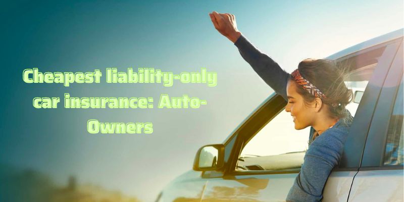 Cheapest liability-only car insurance: Auto-Owners