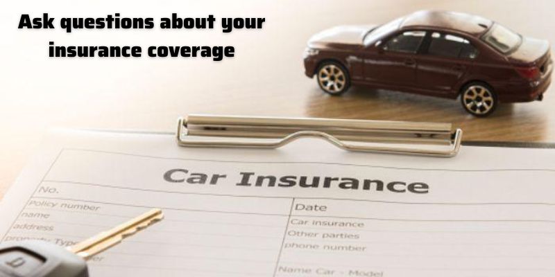 Ask questions about your insurance coverage