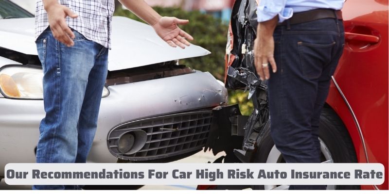 Our Recommendations For Car High Risk Auto Insurance Rate