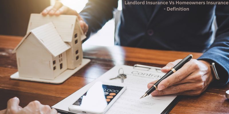 Landlord Insurance Vs Homeowners Insurance - Definition