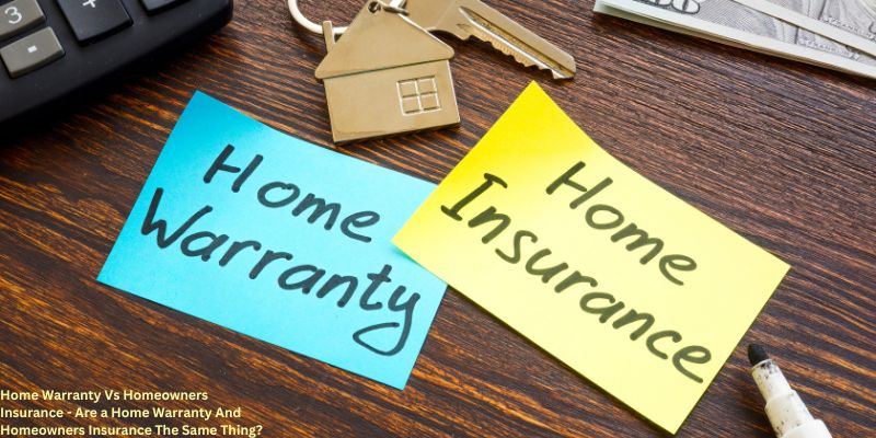 Home Warranty Vs Homeowners Insurance - Are a Home Warranty And Homeowners Insurance The Same Thing?