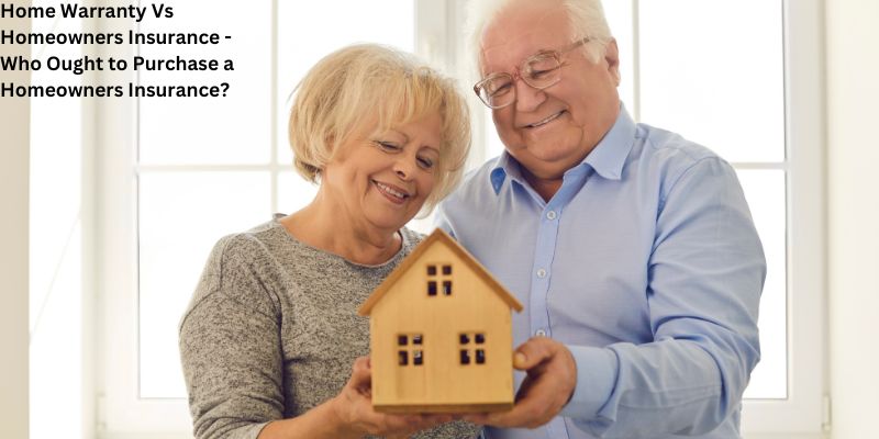 Home Warranty Vs Homeowners Insurance - Who Ought to Purchase a Homeowners Insurance?