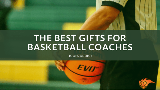 26 Unique Idea Gifts For Basketball Coach