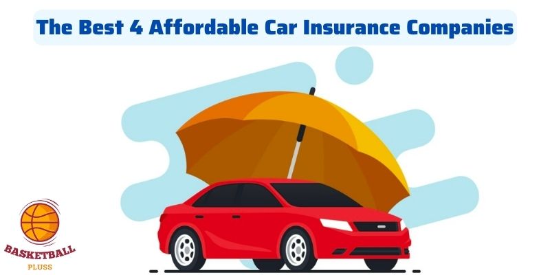 The Best 4 Affordable Car Insurance Companies