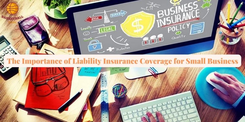 The Importance of Liability Insurance Coverage for Small Business