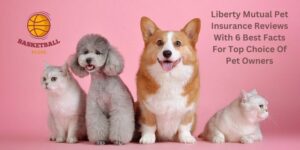 Liberty Mutual Pet Insurance Reviews With 6 Best Facts For Top Choice Of Pet Owners